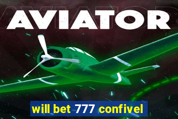 will bet 777 confivel